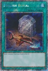 Foolish Burial - RA02-EN049 - Platinum Secret Rare 1st Edition